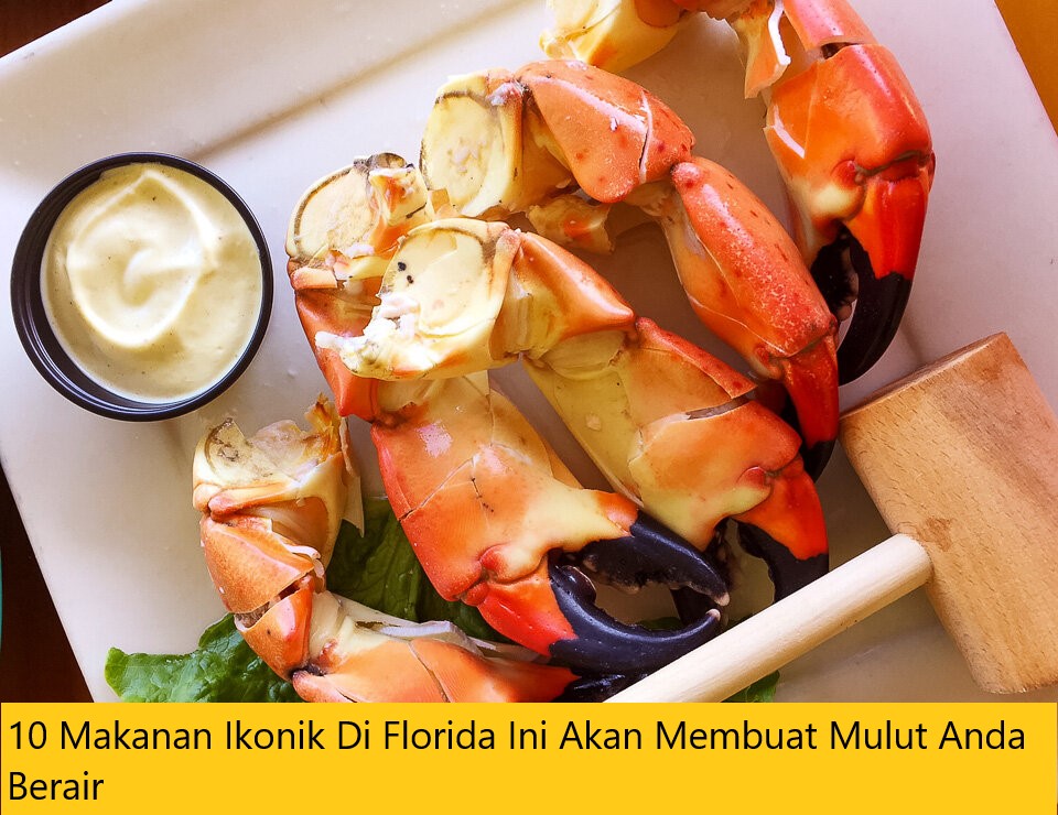 10 Makanan Ikonik Di Florida Ini Akan Membuat Mulut Anda Berair