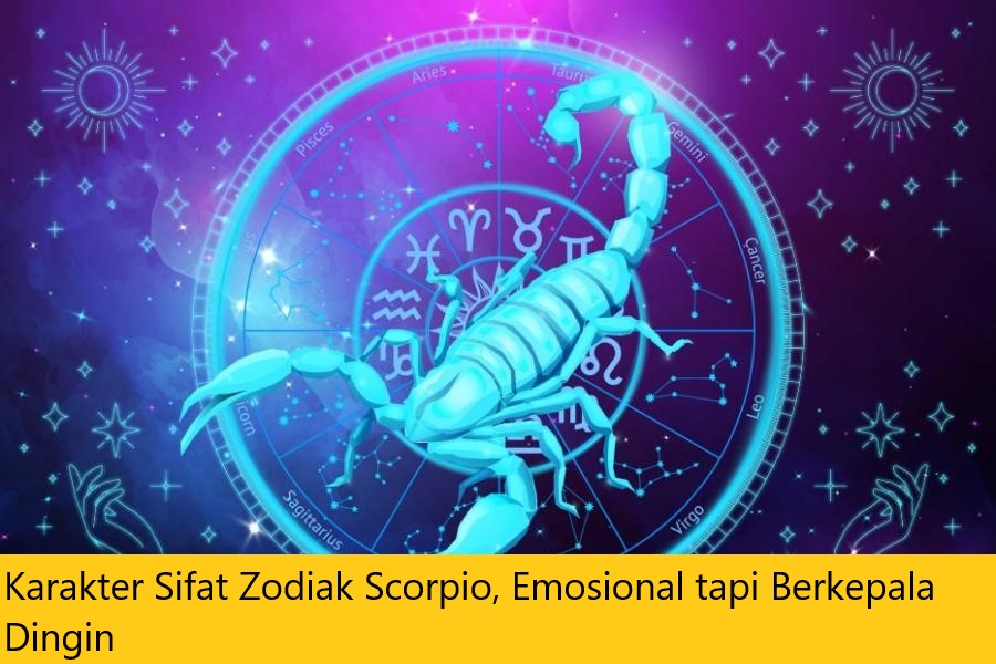 Karakter Sifat Zodiak Scorpio, Emosional tapi Berkepala Dingin