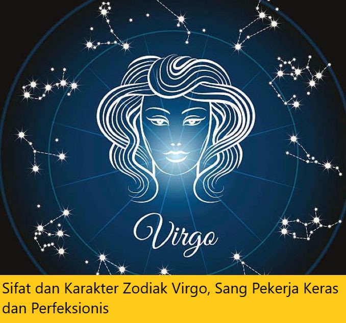 Sifat dan Karakter Zodiak Virgo, Sang Pekerja Keras dan Perfeksionis