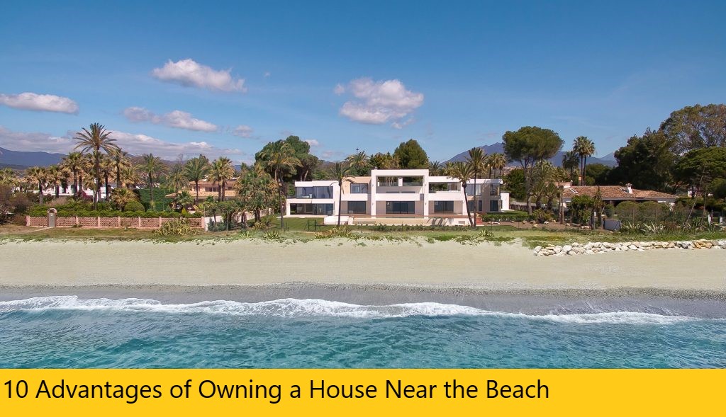 10 Advantages of Owning a House Near the Beach