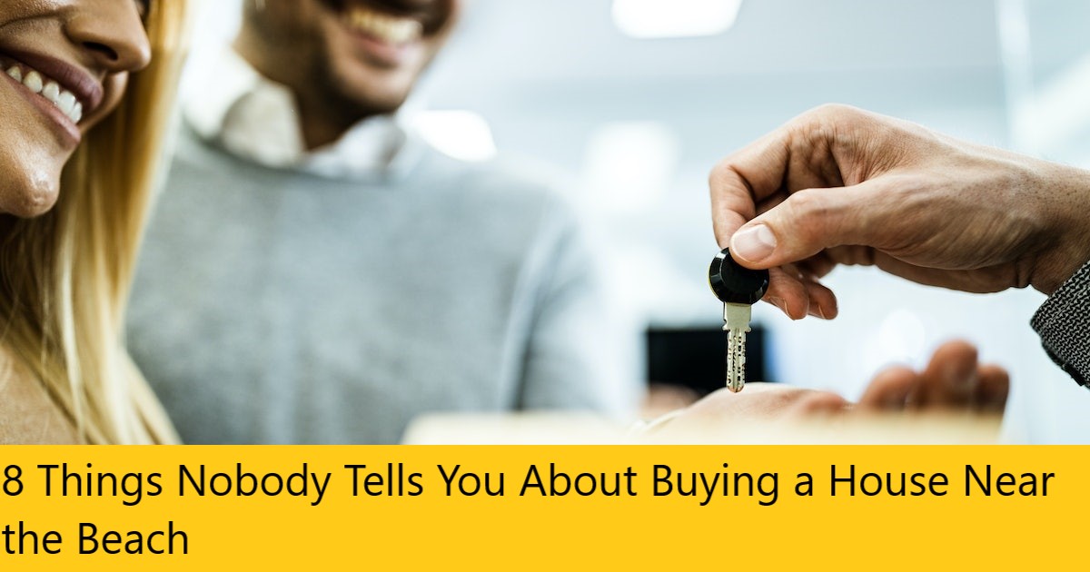 8 Things Nobody Tells You About Buying a House Near the Beach