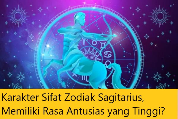 Karakter Sifat Zodiak Sagitarius, Memiliki Rasa Antusias yang Tinggi?
