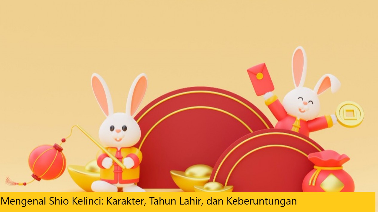 Mengenal Shio Kelinci: Karakter, Tahun Lahir, dan Keberuntungan