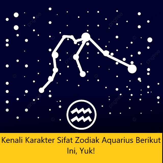 Kenali Karakter Sifat Zodiak Aquarius Berikut Ini, Yuk!