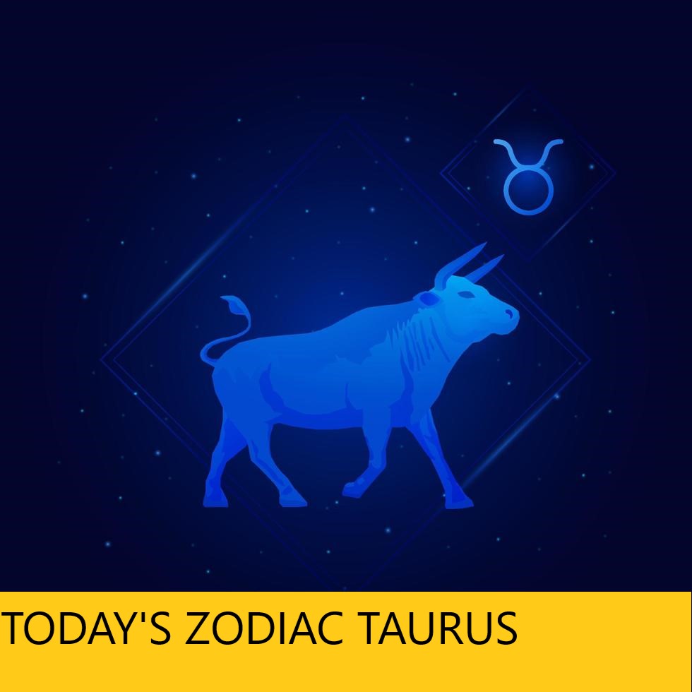 TODAY'S ZODIAC TAURUS