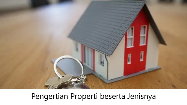 Pengertian Properti beserta Jenisnya