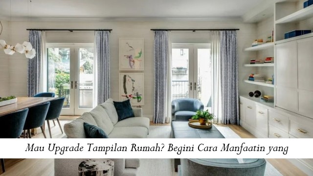 Mau Upgrade Tampilan Rumah